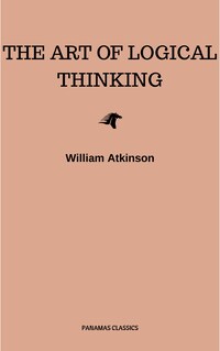 The Art of Logical Thinking: Or the Laws of Reasoning (Classic Reprint)