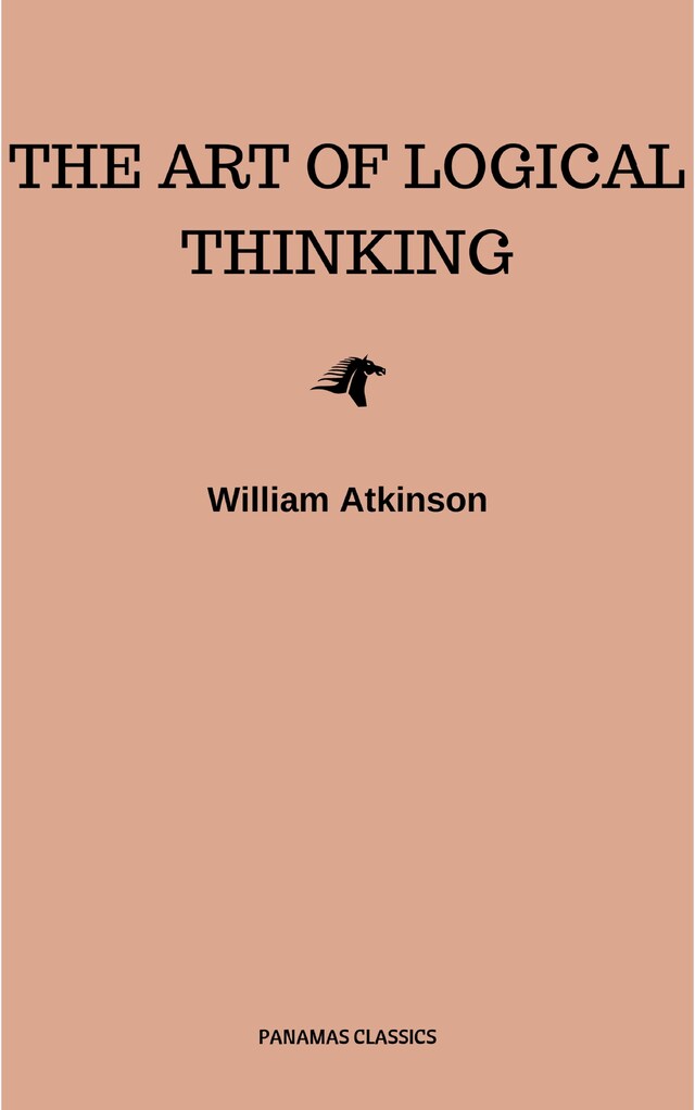 Portada de libro para The Art of Logical Thinking: Or the Laws of Reasoning (Classic Reprint)