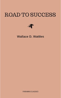 Road to Success: The Classic Guide for Prosperity and Happiness