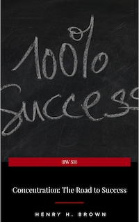 Concentration: The Road to Success