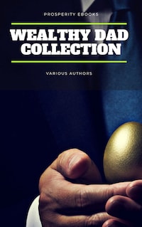 Wealthy Dad Classic Collection: What The Rich Read About Money