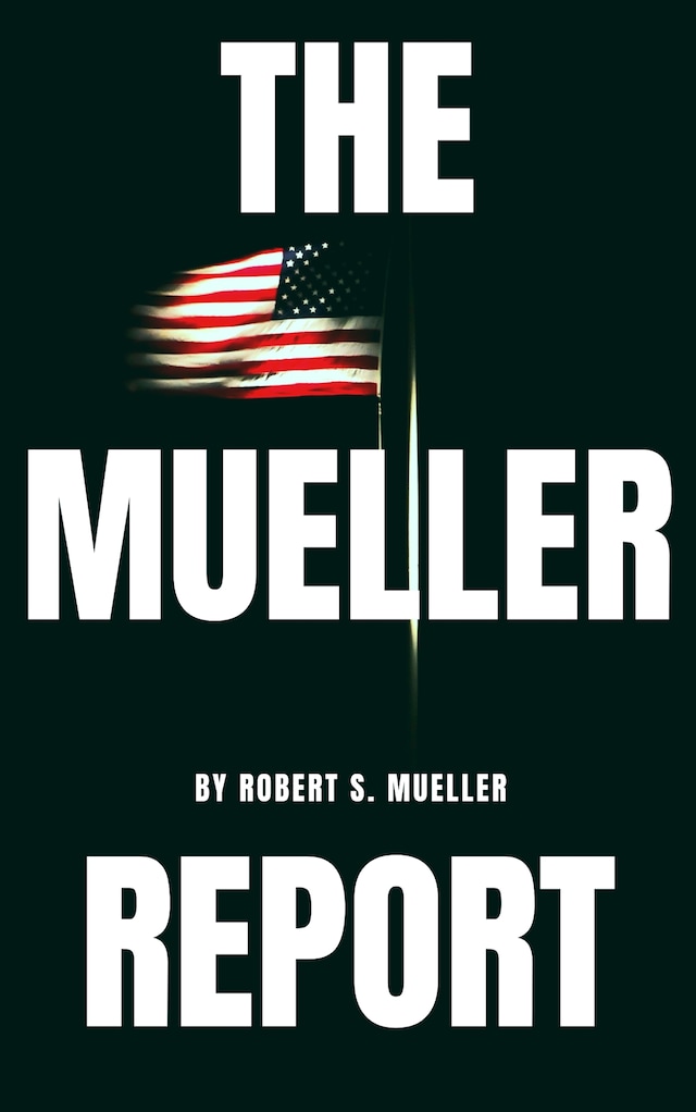 Okładka książki dla The Mueller Report: The Special Counsel Robert S. Muller's final report on Collusion between Donald Trump and Russia