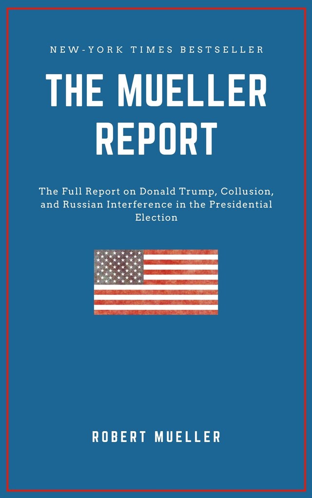 Book cover for THE MUELLER REPORT: The Full Report on Donald Trump, Collusion, and Russian Interference in the 2016 U.S. Presidential Election