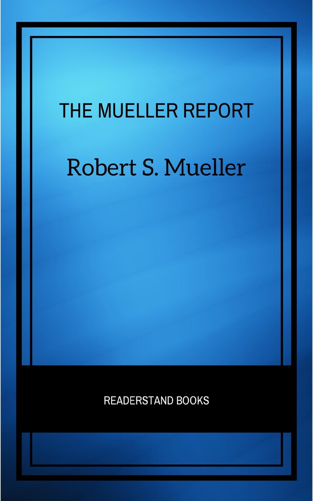 Book cover for The Mueller Report: The Full Report on Donald Trump, Collusion, and Russian Interference in the Presidential Election