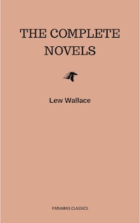 Lew Wallace: The Complete Novels