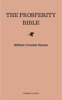 The Prosperity Bible: The Greatest Writings of All Time On The Secrets To Wealth And Prosperity