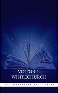 Victor L. Whitechurch: The Mysteries Collection