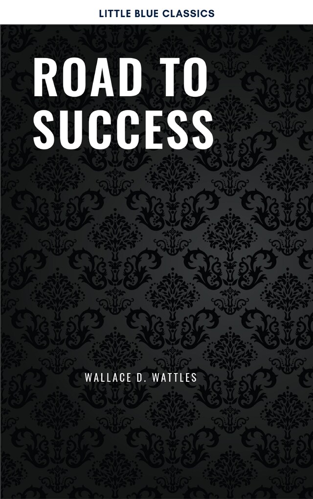 Copertina del libro per Road to Success: The Classic Guide for Prosperity and Happiness