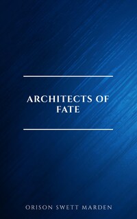 Architects of Fate, or, Steps To Success and Power