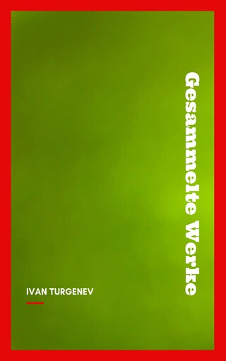 Gesammelte Werke: Romane + Erzählungen + Gedichte in Prosa (83 Titel in einem Buch - Vollständige deutsche Ausgaben): Väter und Söhne + Aufzeichnungen ... Liebe + Gespenster und viel mehr bookCoverFor