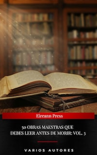50 Obras Maestras Que Debes Leer Antes De Morir: Vol. 3