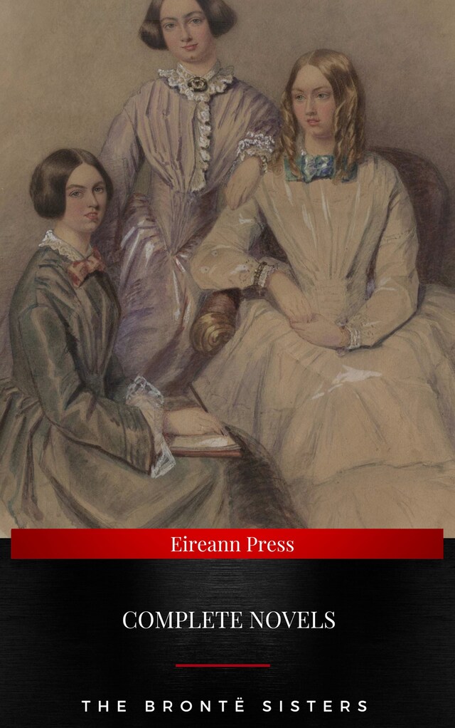 Book cover for The Brontë Sisters : Complete Novels