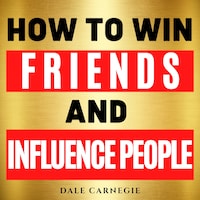 How to Win Friends and Influence People