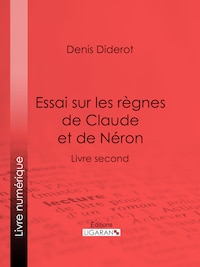 Essai sur les règnes de Claude et de Néron