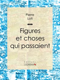 Figures et choses qui passaient