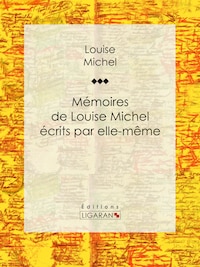 Mémoires de Louise Michel écrits par elle-même