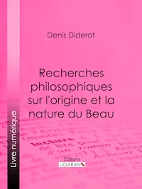 Recherches Philosophiques sur l'Origine et la Nature du Beau
