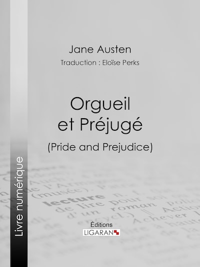 Orgueil et préjugés (Pride and Prejudice): un roman  