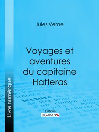 Voyages et aventures du capitaine Hatteras