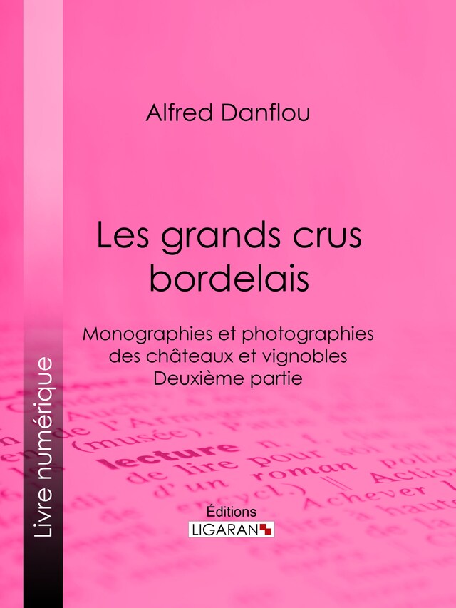 Book cover for Les grands crus bordelais : monographies et photographies des châteaux et vignobles