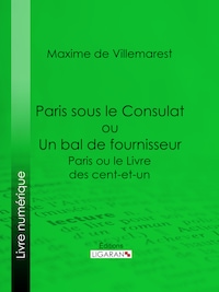 Paris sous le Consulat ou Un bal de fournisseur