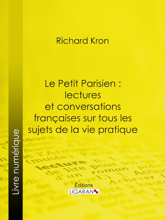 Book cover for Le Petit Parisien : lectures et conversations françaises sur tous les sujets de la vie pratique