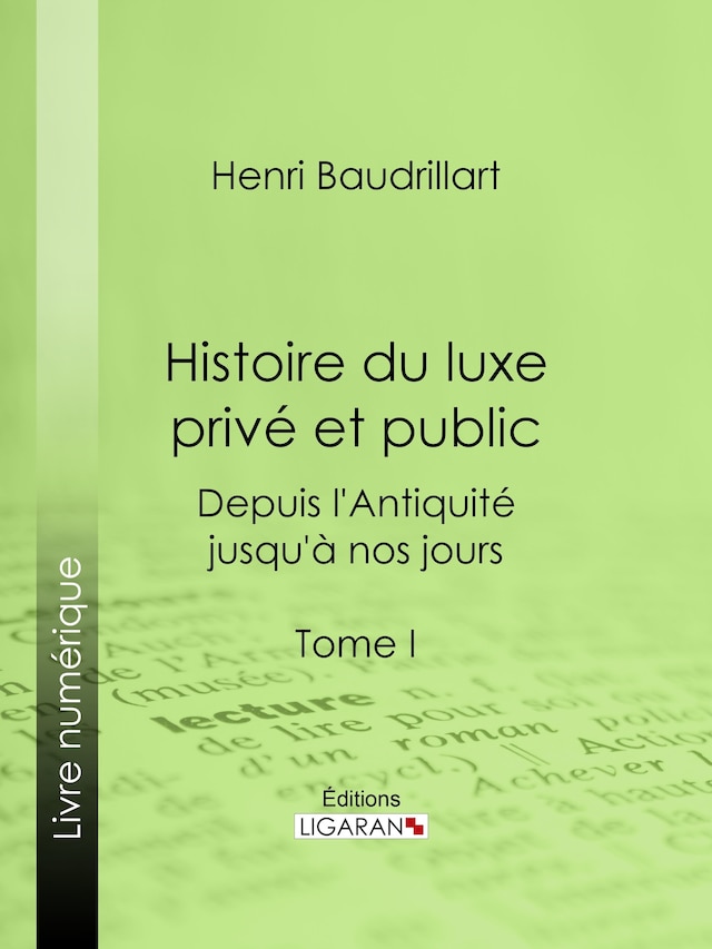 Portada de libro para Histoire du luxe privé et public depuis l'Antiquité jusqu'à nos jours