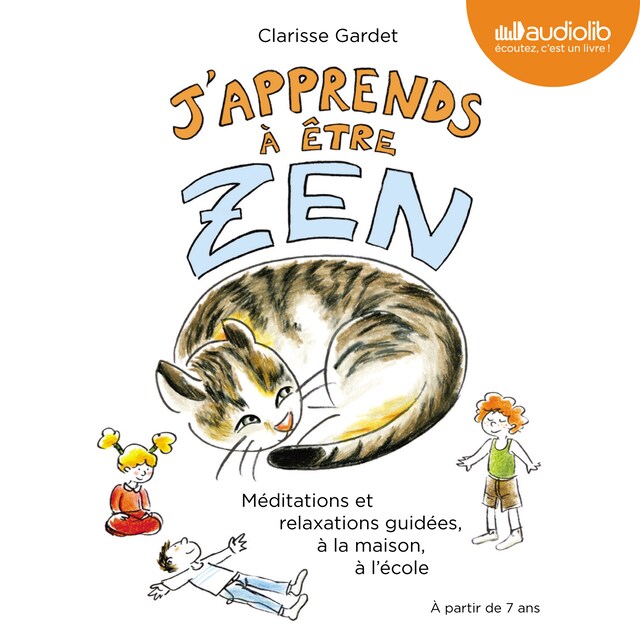 Book cover for J'apprends à être zen - Méditations et relaxations guidées, à la maison, à l'école