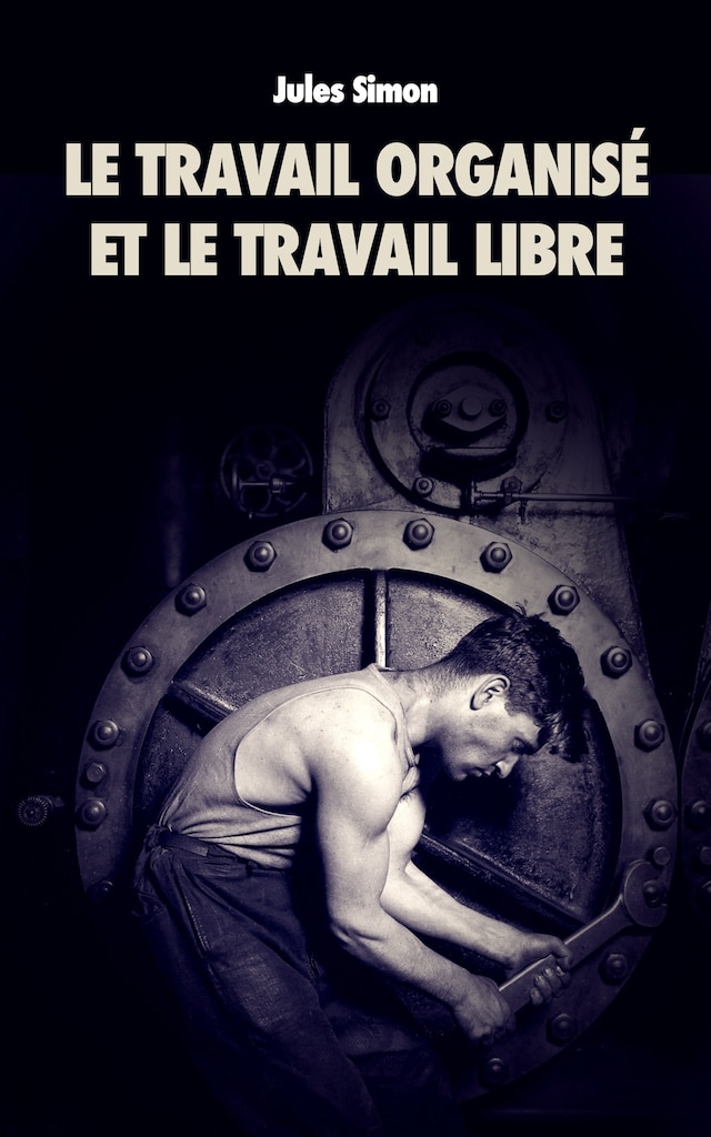 Book cover for Le Travail organisé et le Travail Libre