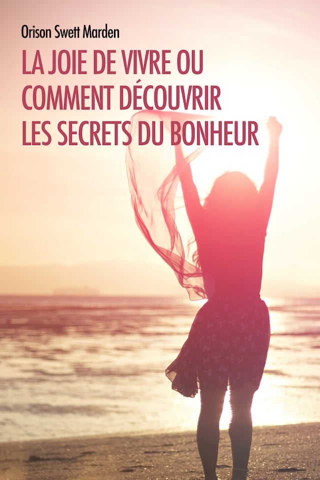 Book cover for La joie de vivre ou comment découvrir les Secrets du Bonheur
