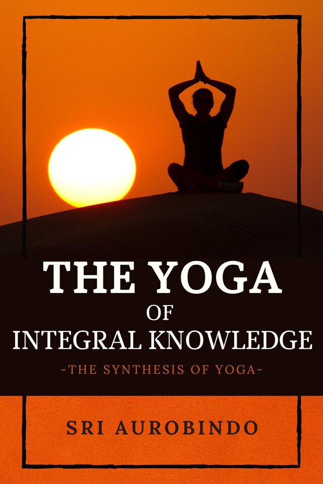 Copertina del libro per The Yoga of Integral Knowledge