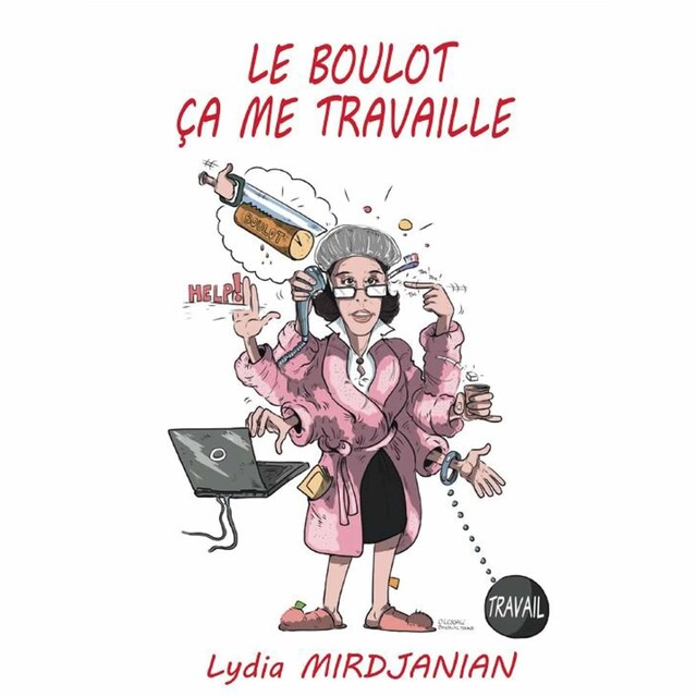 Couverture de livre pour Le Boulot, ça me travaille