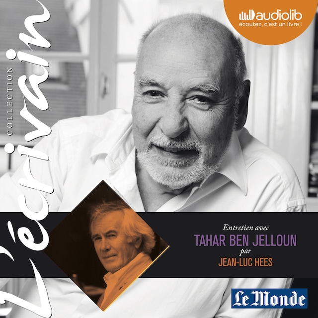 Book cover for L'Ecrivain - Tahar Ben Jelloun - Entretien inédit par Jean-Luc Hees