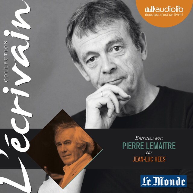 Book cover for L'Ecrivain - Pierre Lemaitre - Entretien inédit par Jean-Luc Hees