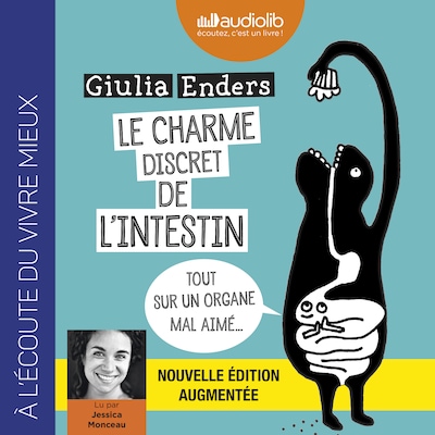 Le Charme discret de l'intestin (édition augmentée) - Tout sur un organe mal aimé
