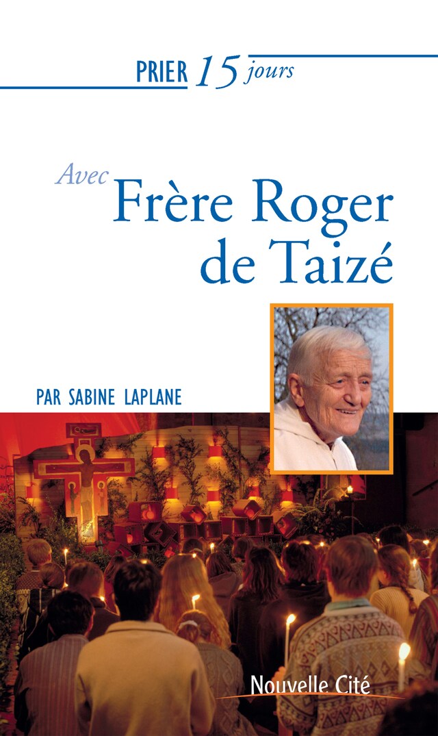 Copertina del libro per Prier 15 jours avec Frère Roger de Taizé