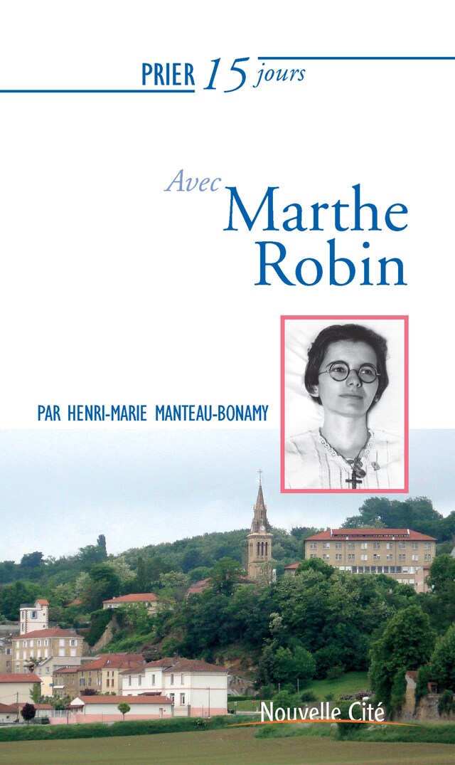 Portada de libro para Prier 15 jours avec Marthe Robin