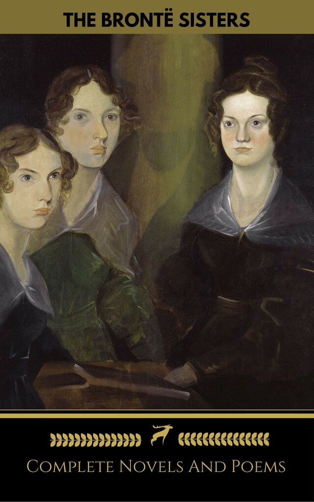 Book cover for The Brontë Sisters (Emily, Anne, Charlotte): Novels And Poems (Golden Deer Classics)