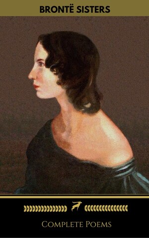 Brontë Sisters: Complete Poems (Golden Deer Classics) bookCoverFor