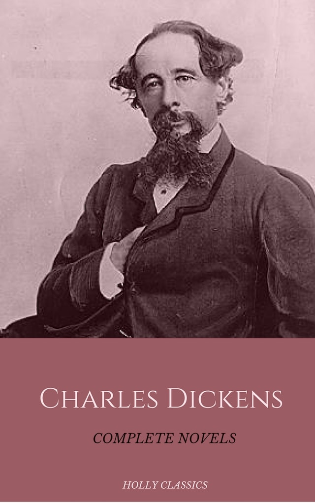 Book cover for Charles Dickens: The Complete Novels (Holly Classics)