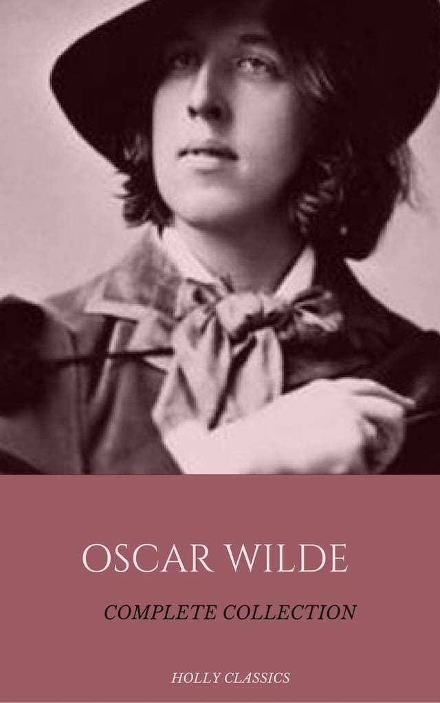 Book cover for Oscar Wilde: The Truly Complete Collection (Holly Classics)