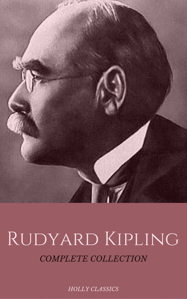 Book cover for Rudyard Kipling: The Complete Collection (Holly Classics)