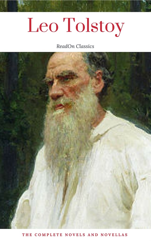 Book cover for Leo Tolstoy: The Complete Novels and Novellas (ReadOn Classics)