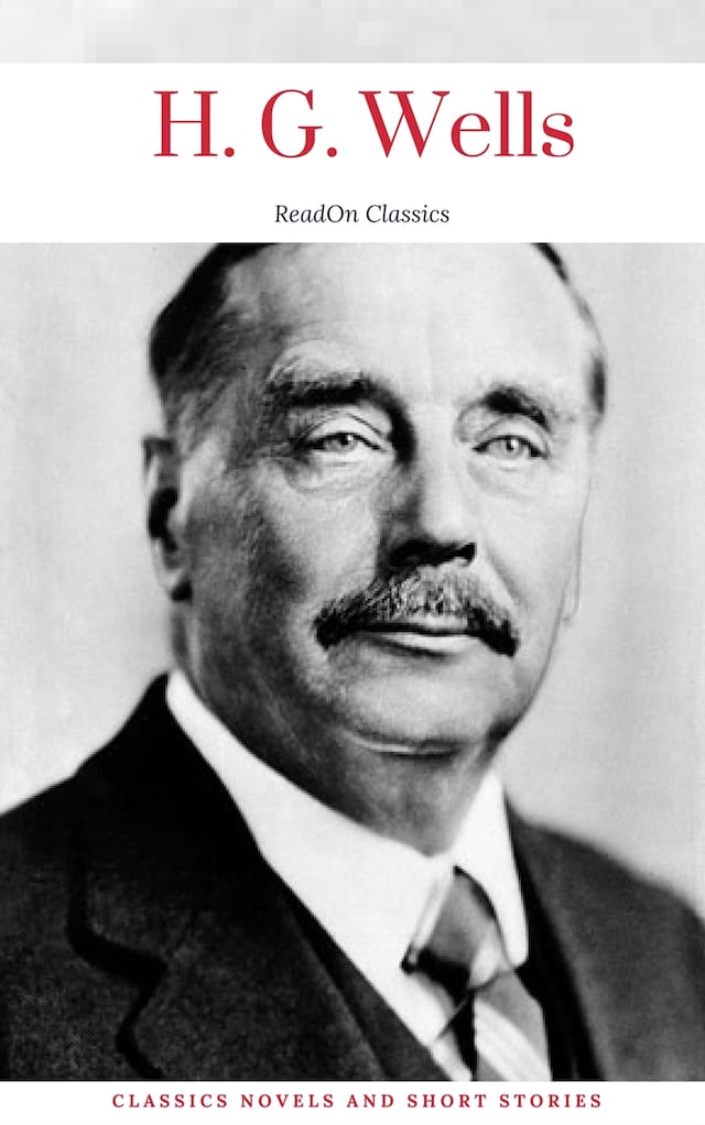Book cover for H. G. Wells: Classics Novels and Short Stories (ReadOn Classics)