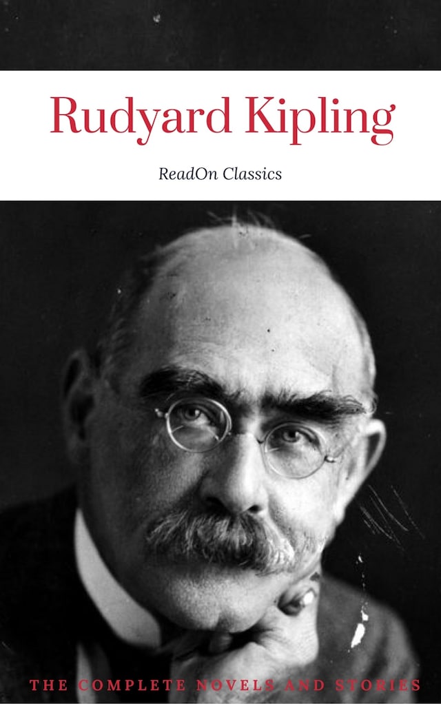 Book cover for Rudyard Kipling, : The Complete Novels and Stories (ReadOn Classics)