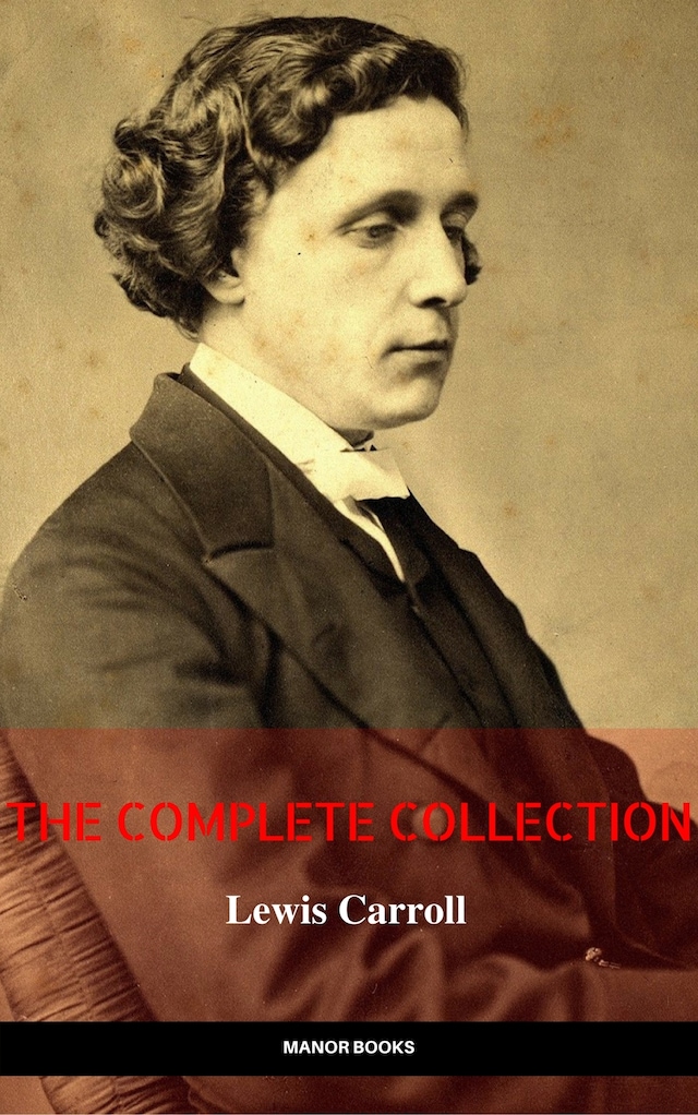 Kirjankansi teokselle Lewis Carroll: The Complete Novels (The Greatest Writers of All Time)