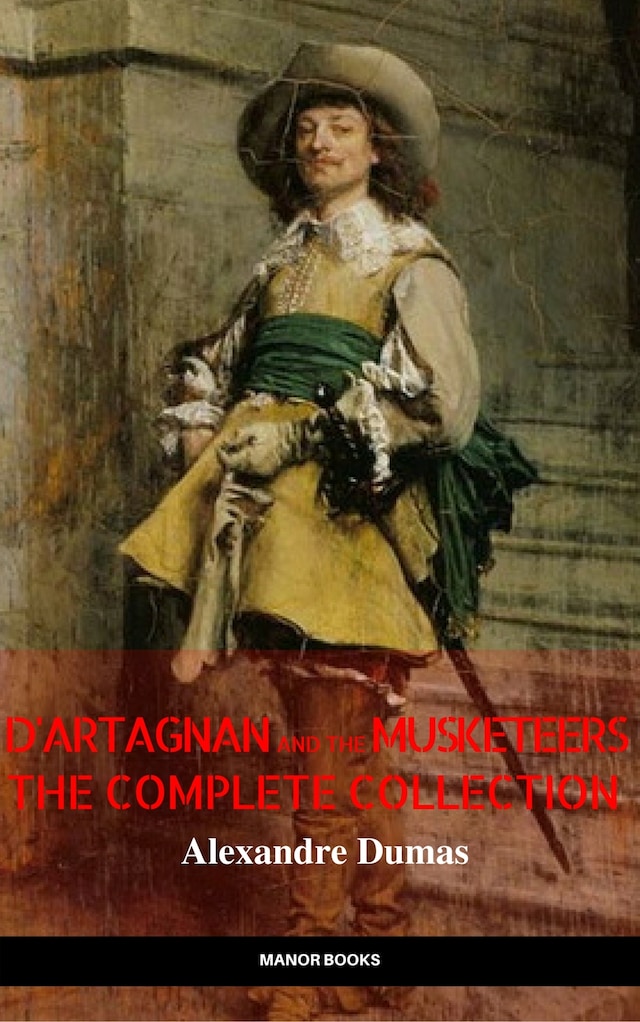 Book cover for D'Artagnan and the Musketeers: The Complete Collection (The Greatest Fictional Characters of All Time)