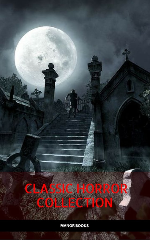 Bogomslag for Classic Horror Collection: Dracula, Frankenstein, The Legend of Sleepy Hollow, Jekyll and Hyde, & The Island of Dr. Moreau (Manor Books)