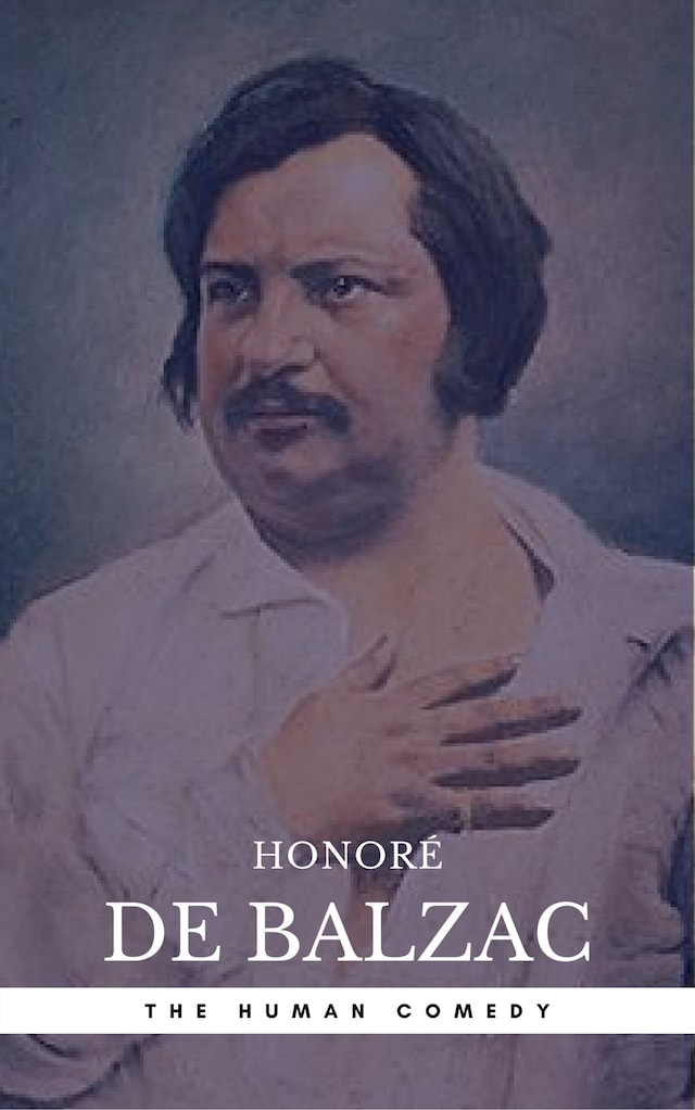 Boekomslag van Honoré de Balzac: The Complete 'Human Comedy' Cycle (100+ Works) (Book Center) (The Greatest Writers of All Time)