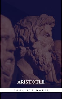 The Works of Aristotle the Famous Philosopher Containing his Complete Masterpiece and Family Physician; his Experienced Midwife, his Book of Problems and his Remarks on Physiognomy